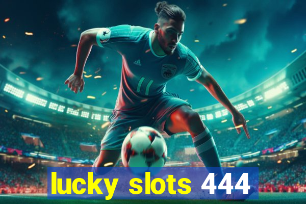 lucky slots 444